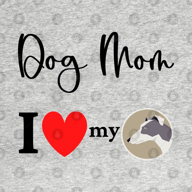 Dog Mom - I love my Greyhound 2 by onepony